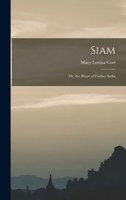 Siam: Or, the Heart of Farther India B0BQFVL3FV Book Cover