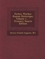Perkin Warbec: Roman Historique, Volume 1... 0341212016 Book Cover