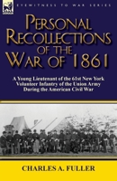 Personal Recollections of the War of 1861: A Young Lieutenant of the 61st New York Volunteer Infantry of the Union Army During the American Civil War 0857066781 Book Cover
