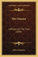 The Outcast: A Rhyme for the Time... 0548777934 Book Cover