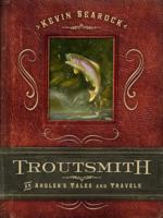Troutsmith: An Angler's Tales and Travels 029929370X Book Cover