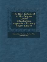 The New Testament in the Original Greek: Introduction, Appendix 1015780458 Book Cover