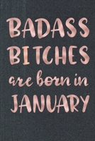 Badass Bitches Are Born In January: Birthday Card Alternative For Women Funny Blank Lined Journal For Badass Bitches Rose Gag Gift 1710353104 Book Cover