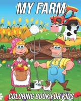 My Farm: Coloring Book for Kids Ages 3-8 | Farm Animals Coloring Book for Toddlers, Preschooler, Boys, and Girls With Cute Designs of Farmers, Cows, Sheeps, Pigs, Chickens and Much More! B08D4SRWPG Book Cover