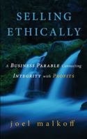 Selling Ethically: A Business Parable Connecting Integrity with Profits 1662900023 Book Cover