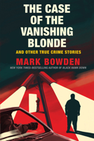 The Case of the Vanishing Blonde: And Other True Crime Stories 0802158684 Book Cover