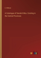 A Catalogue of Sanskrit Mss. Existing in the Central Provinces 3368801201 Book Cover