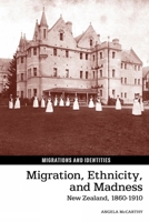 Migration, Ethnicity, and Madness: New Zealand, 1860-1910 1800348886 Book Cover