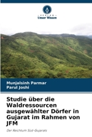 Studie über die Waldressourcen ausgewählter Dörfer in Gujarat im Rahmen von JFM 6206969754 Book Cover