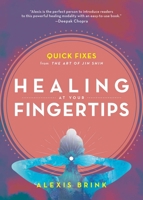 Healing at Your Fingertips: Quick Fixes from the Art of Jin Shin 1982150084 Book Cover