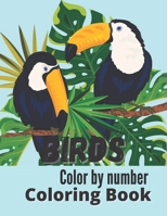 Birds Color By Number Coloring Book: Large Print Color By Number Birds. B09HJWHC67 Book Cover