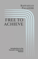 Free to achieve: Introduction to the Yourself, Understood Method (Yourself, Understood Library - Basics) 108214231X Book Cover