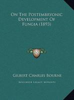 On The Postembryonic Development Of Fungia (1893) 1342537319 Book Cover