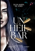 Unheilbar - Band I und II: Jage nicht, was du nicht töten kannst (German Edition) 3696375128 Book Cover