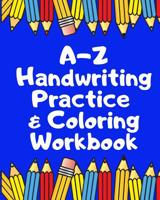 A Z Handwriting Practice & Coloring Workbook: Trace the letters A Z Trace the Unicorn-related Vocabulary Words Color in the Unicorn Pictures 1072272326 Book Cover