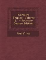Corsaire Triplex, Volume 2... 1021573566 Book Cover