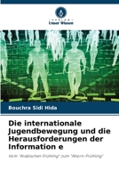 Die internationale Jugendbewegung und die Herausforderungen der Information e: Vom "Arabischen Frühling" zum "Ahorn-Frühling" 6206022471 Book Cover