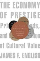 The Economy of Prestige: Prizes, Awards, and the Circulation of Cultural Value 0674018842 Book Cover