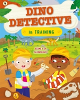 Dino Detective in Training: Become a Top Paleontologist 0753476371 Book Cover
