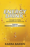 ENERGY DRINK: CALORIES: PERSERVERANCE AND GOODNESS 1945123141 Book Cover