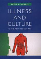 Illness and Culture in the Postmodern Age 0520226895 Book Cover