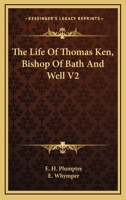 The Life Of Thomas Ken, Bishop Of Bath And Well V2 1162996803 Book Cover