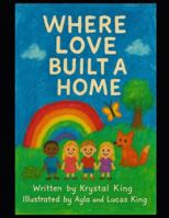 Where Love Built A Home B0G1S9P7C8 Book Cover