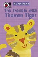 The Trouble with Thomas Tiger 1409302431 Book Cover