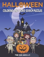 HALLOWEEN COLORING AND WORD SEARCH PUZZLES FOR KIDS AGES 6-9: A Scary Fun Workbook For Happy Halloween Learning, Coloring and Word Search puzzles!|30 coloring pages and 40 word search puzzles for kids B08JMDNZDX Book Cover