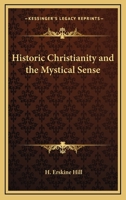 Historic Christianity And The Mystical Sense 1162848626 Book Cover