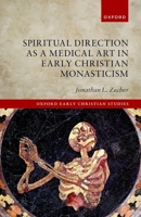 Spiritual Direction as a Medical Art in Early Christian Monasticism 0198854137 Book Cover