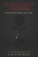 Petals and Thorns: Beneath the Bloom, the Sting B0F89KDPV5 Book Cover