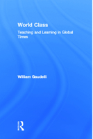 World Class: Teaching and Learning in Global Times 0805840788 Book Cover