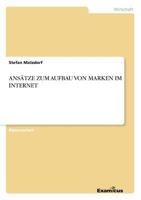 ANSÄTZE ZUM AUFBAU VON MARKEN IM INTERNET 3867464111 Book Cover