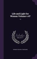 Life and Light for Woman; v.47: 10 1014846668 Book Cover