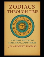 Zodiacs Through Time: A Global Perspective B0FP2TDZSN Book Cover
