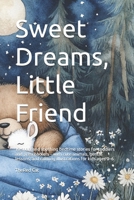 Sweet Dreams, Little Friend: 10 short and soothing bedtime stories for toddlers and preschoolers – with cute animals, gentle lessons, and calming illustrations for kids ages 0–6 B0FH9WR3YW Book Cover