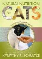 Natural Nutrition for Cats: The Path to Purr-fect Health 1401910726 Book Cover