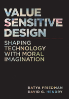 Value Sensitive Design, second edition: Shaping Technology with Moral Imagination 0262553252 Book Cover