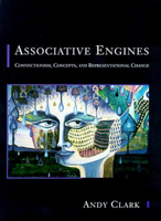 Associative Engines: Connectionism, Concepts, and Representational Change 0262513773 Book Cover