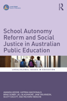 School Autonomy Reform and Social Justice in Australian Public Schooling (Local/Global Issues in Education) 1032676620 Book Cover