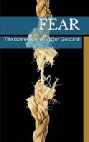 Fear: The confession of Victor Gossard 1512139173 Book Cover