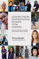 Lessons From Inspirational Women STEM Leaders: Inspiration and Advice from more than 30 Women Leaders in STEM 1736033433 Book Cover