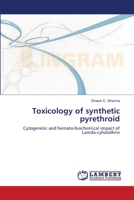 Toxicology of synthetic pyrethroid: Cytogenetic and hemato-biochemical impact of Lamda-cyhalothrin 3659395145 Book Cover
