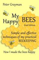 My Happy Bees: 2nd Edition. Simple and Effective Techniques of My Practical Beekeeping. How I Made the Bees Happy. 1070607932 Book Cover