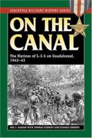 On the Canal: The Marines of L-3-5 on Guadalcanal, 1942-1943 (Stackpole Military History Series) 0811731499 Book Cover