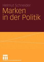Marken in Der Politik: Erscheinungsformen, Relevanz, Identitatsorientierte Fuhrung Und Demokratietheoretische Reflexion 3531141686 Book Cover