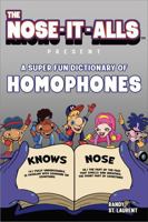 The Nose-It-Alls Present: A Super Fun Dictionary of Homophones 1966572042 Book Cover