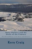 Polar Politics and the Deals of the Century: The Us and Russia in the Arctic and Antarctic 1542875900 Book Cover