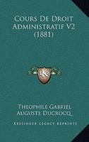 Cours De Droit Administratif V2 (1881) 1166806898 Book Cover
